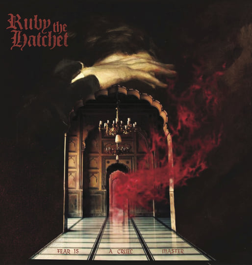 Ruby the Hatchet - Fear Is a Cruel Master LP