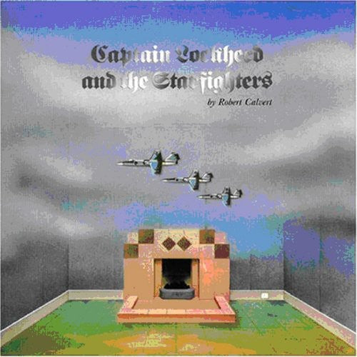 the album cover for Robert Calvert - Captain Lockheed & The Starfighters [Import]