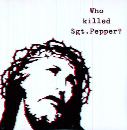 the album cover for Brian Jonestown Massacre - Who Killed Sgt Pepper?