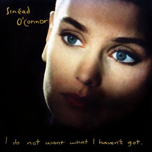 the album cover for Sinead O'Connor - I Do Not Want What I Haven't Got