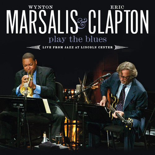 the album cover for Wynton Marsalis And Eric Clapton - Play the Blues Live from Jazz at Lincoln Center