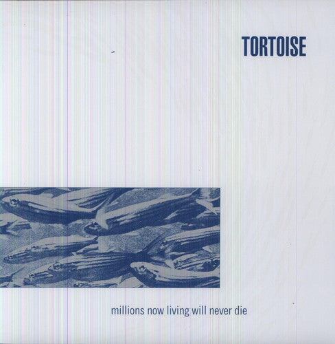 the album cover for Tortoise - Millions Now Living Will Never Die