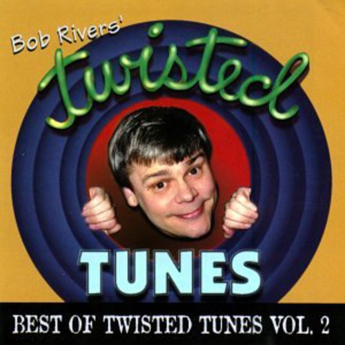 the album cover for Bob Rivers - Best of Twisted Tunes 2