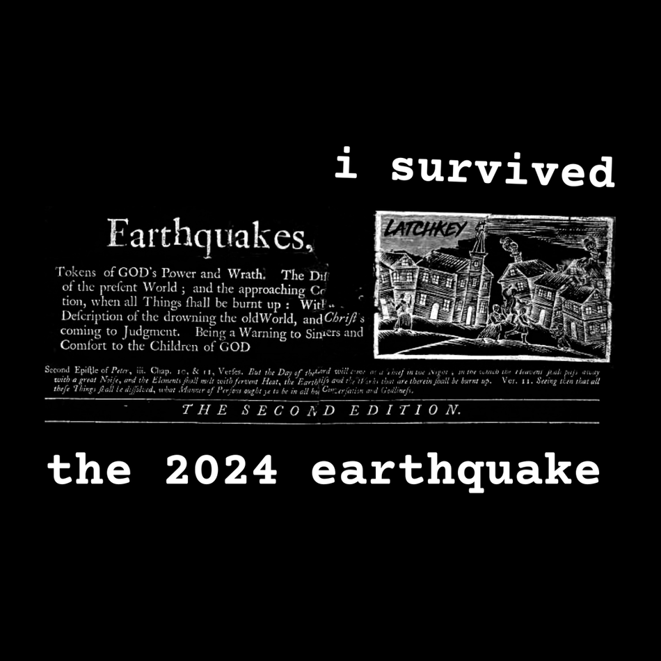 I Survived the 2024 Earthquake - A Latchkey Original Tee (PREORDER FOR 4/15 RELEASE)