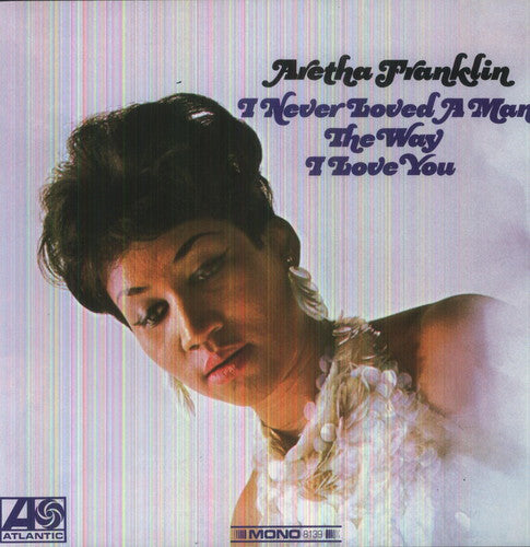Aretha Franklin - I Never Loved a Man the Way I Love You LP (180-Gram Vinyl, Import)