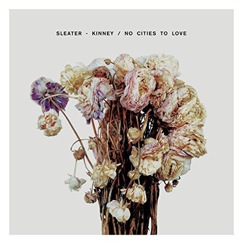 the album cover for Sleater-Kinney - No Cities to Love