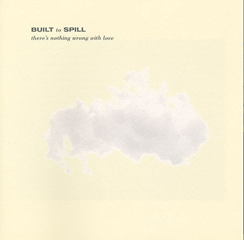 Built To Spill - There's Nothing Wrong With Love LP