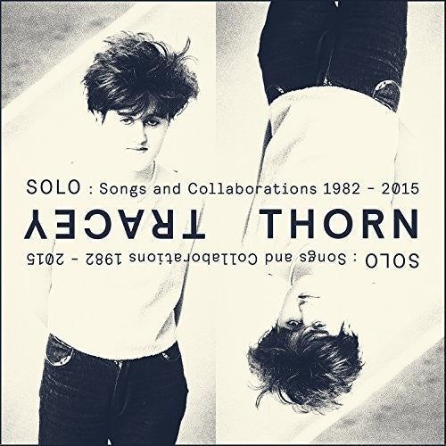 Tracy Thorn/ SOLO: SONGS and 〜 1982-2015 Tracey Thorn - Solo: Songs & Collaborations 1982-2015 [1 CD