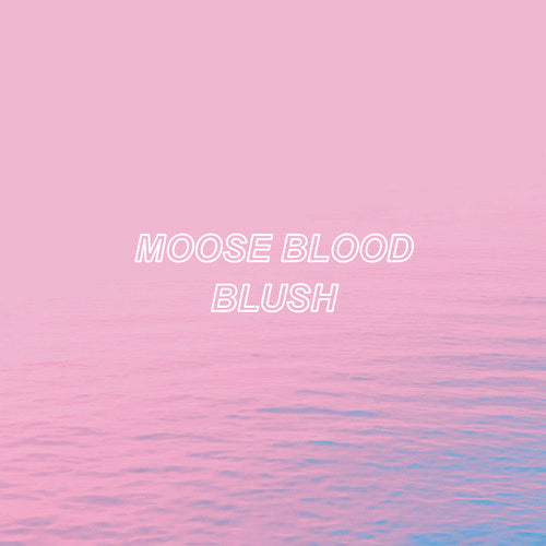 the album cover for Moose Blood - Blush [Vinyl]