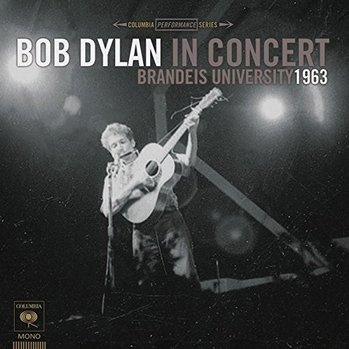 the album cover for Bob Dylan - Bob Dylan in Concert: Brandeis University 1963 [Import LP]