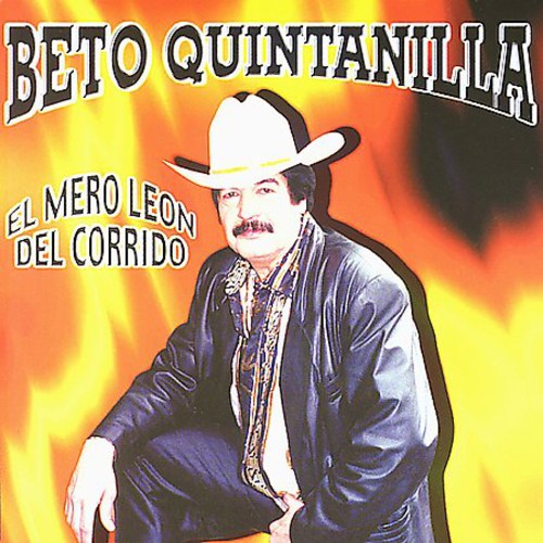 the album cover for Beto Quintanilla - Mero Leon Del Corrido