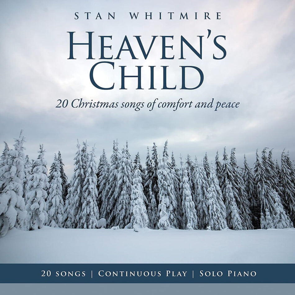 the album cover for Stan Whitmire - Heaven's Child: 20 Christmas Songs Of Comfort And Peace