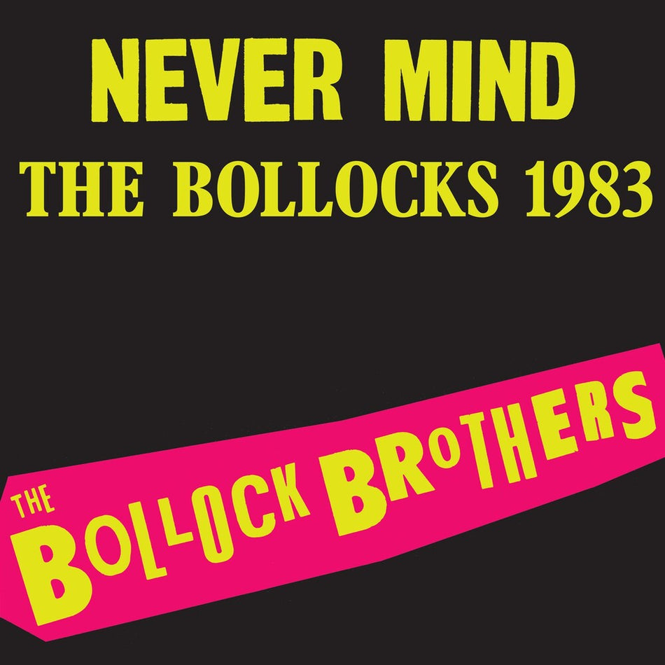 the album cover for Bollock Brothers - Never Mind The Bollocks 1983 - Remastered [Colored Vinyl]