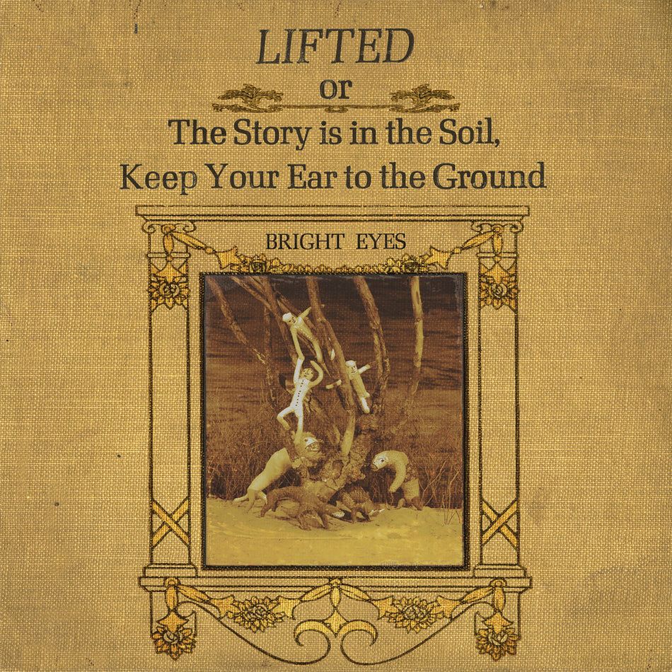 the album cover for Bright Eyes - LIFTED Or The Story Is In The Soil, Keep Your Ear To The Ground
