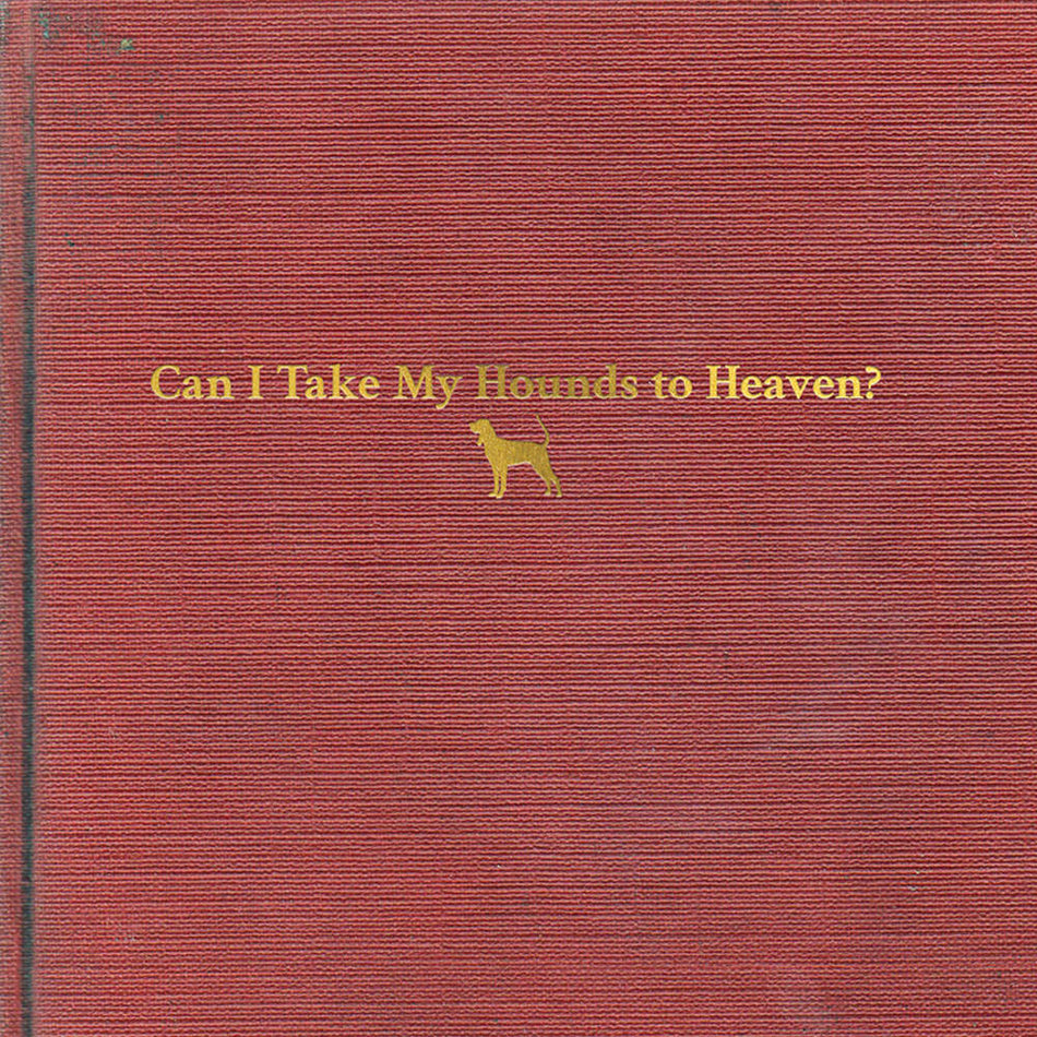 the album cover for Tyler Childers - Can I Take My Hounds To Heaven? [3LP]