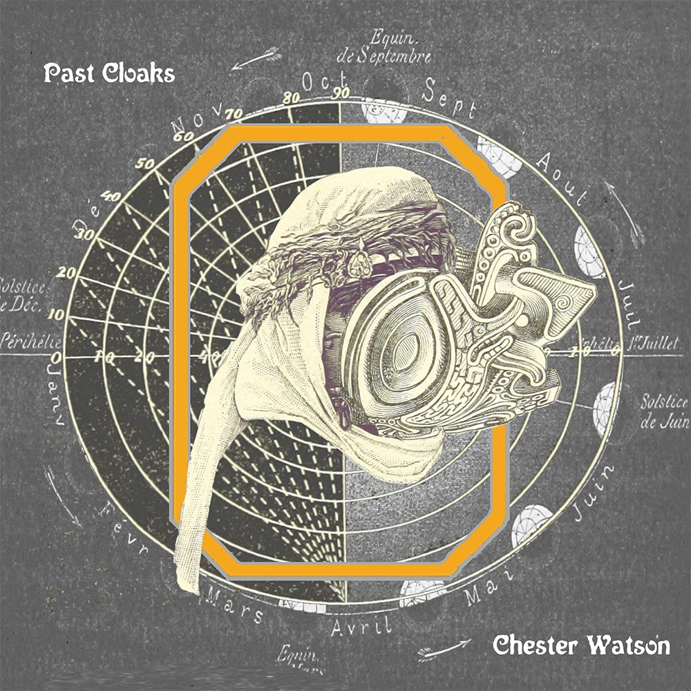 the album cover for Chester Watson - Past Cloaks [Gold Andromeda Cloud]
