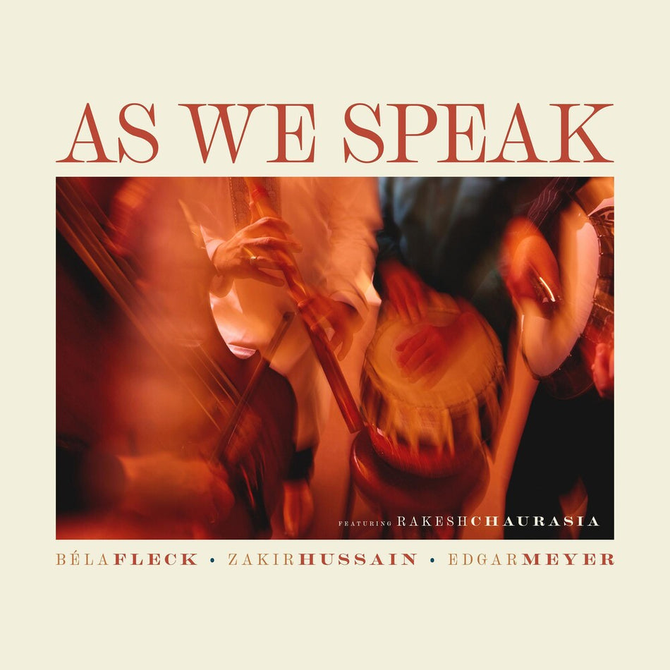 the album cover for Béla Fleck, Zakir Hussain, Edgar Meyer, feat. Rakesh Chaurasia - As We Speak [LP]