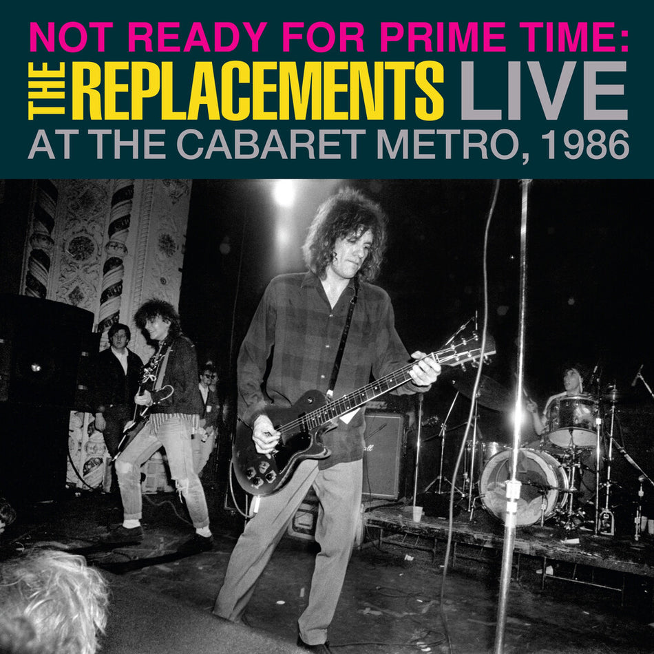 the album cover for Replacements - Not Ready For Prime Time: Live At Cabaret Metro 