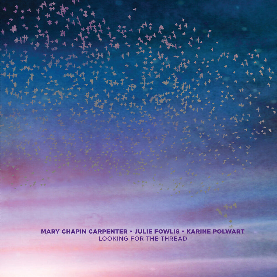 the album cover for Mary Chapin Carpenter, Julie Fowlis, Karine Polwart - Looking For The Thread [LP]