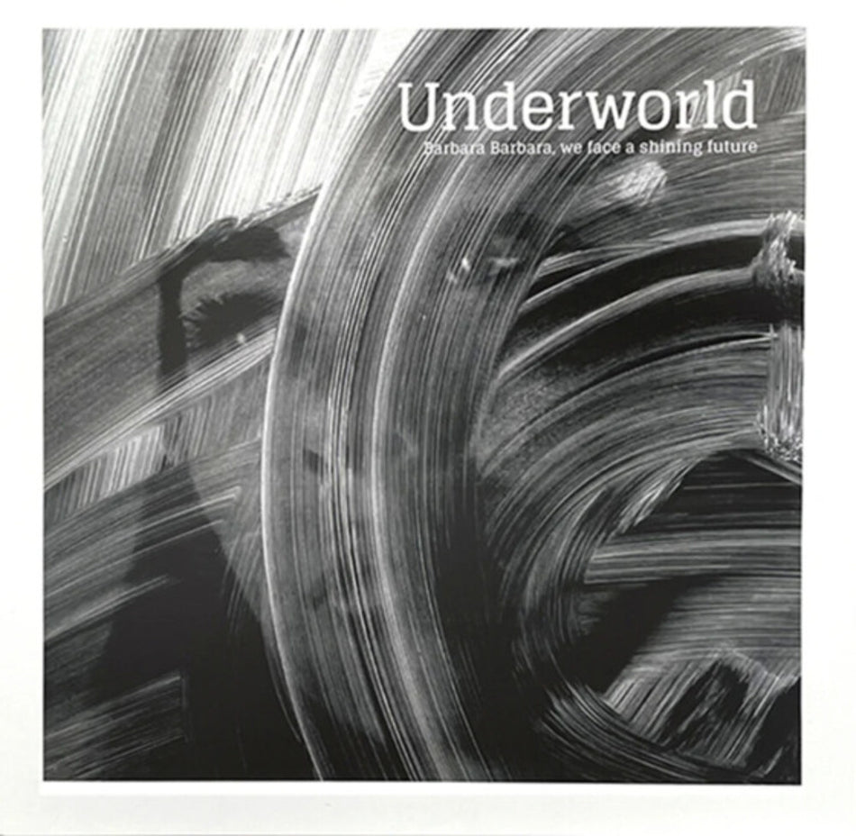 the album cover for Underworld - Barbara Barbara We Face A Shining Future
