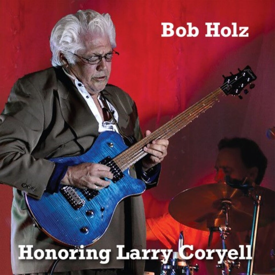 the album cover for Bob Holz - Honoring Larry Coryell