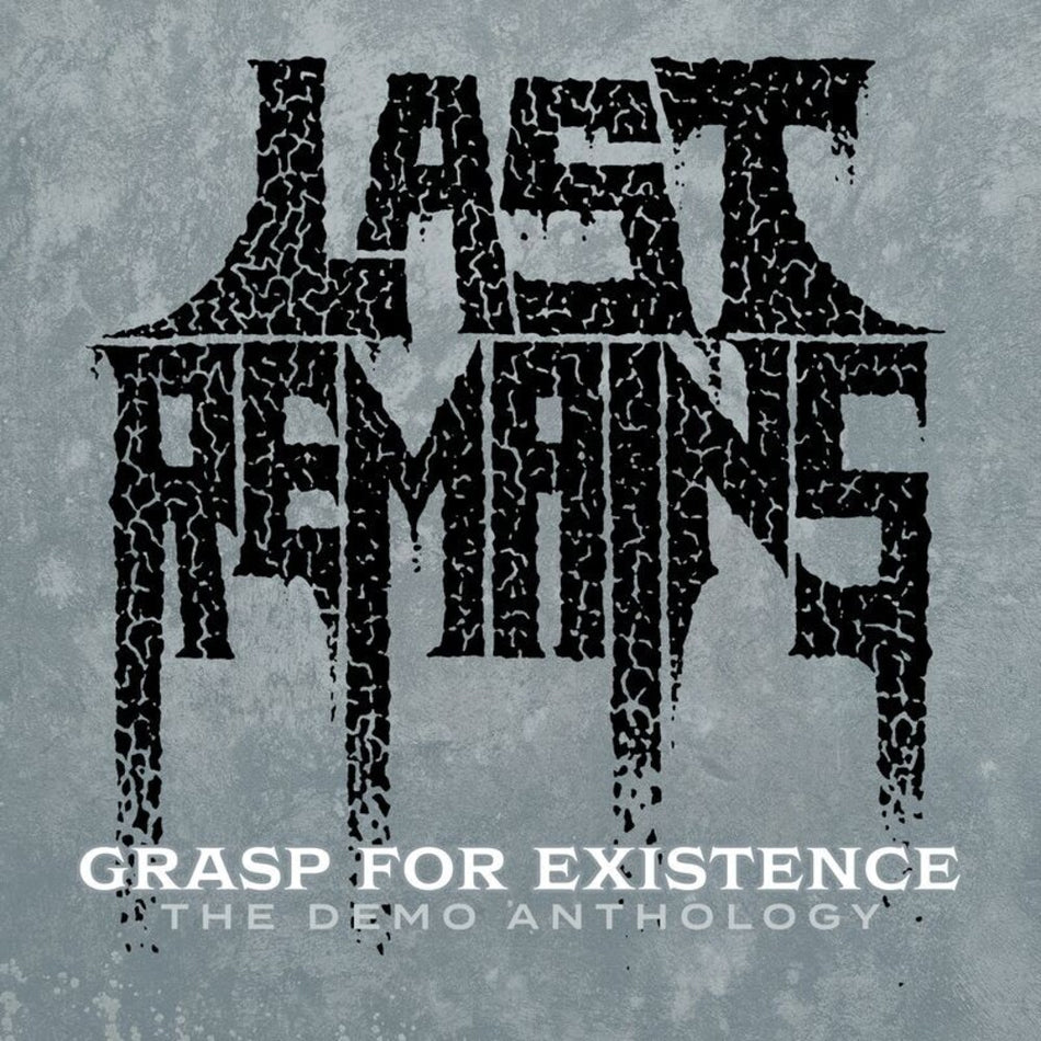the album cover for Last Remains - Grasp For Existence :The Demo Anthology