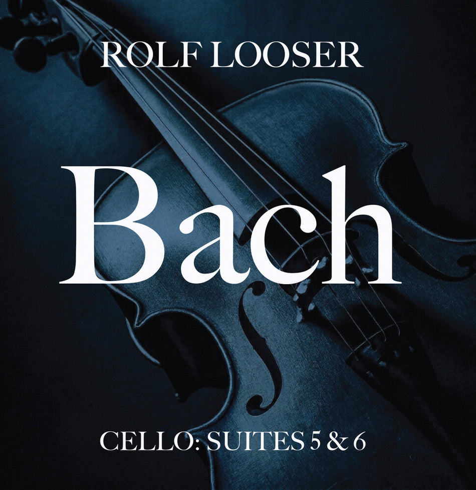 the album cover for Looser, Rolf - Bach - Cello: Suites 5 & 6