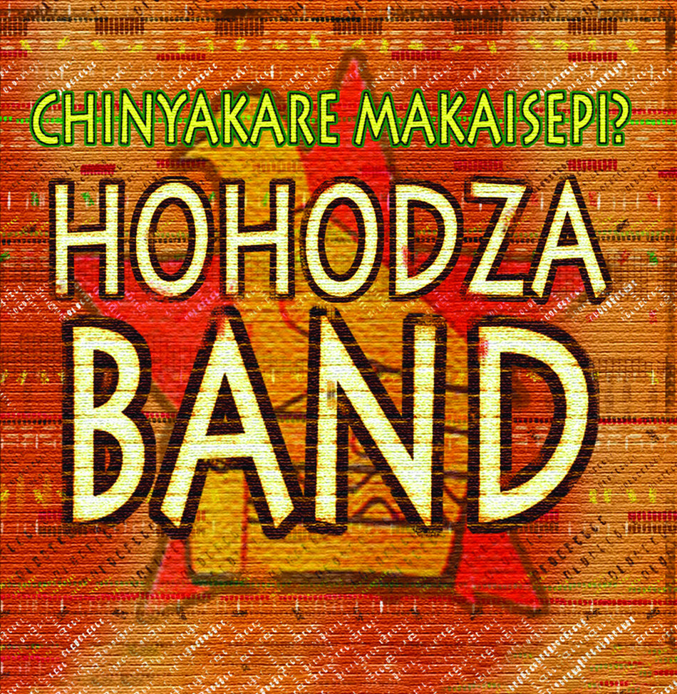 the album cover for Hohodza Band - Chinyakare Makaisepi (Mod)