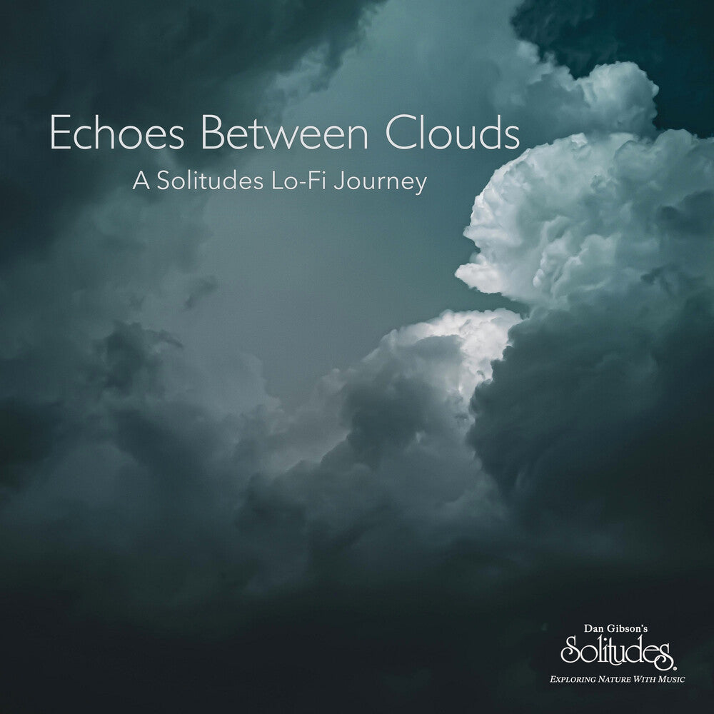 the album cover for Dan Gibson  Solitudes - Echoes Between Clouds: A Solitudes Lo-Fi Journey