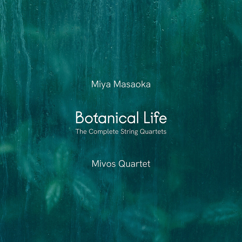 the album cover for Mivos Quartet - Miya Masaoka: Botanical Life - Complete Str