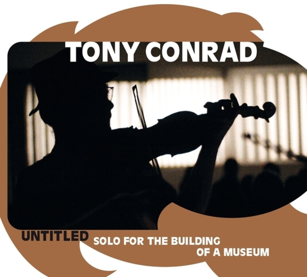 the album cover for Tony Conrad - Untitled (Solo For The Building Of A Museum)