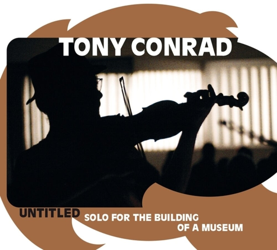 the album cover for Tony Conrad - Untitled (Solo For The Building Of A Museum)