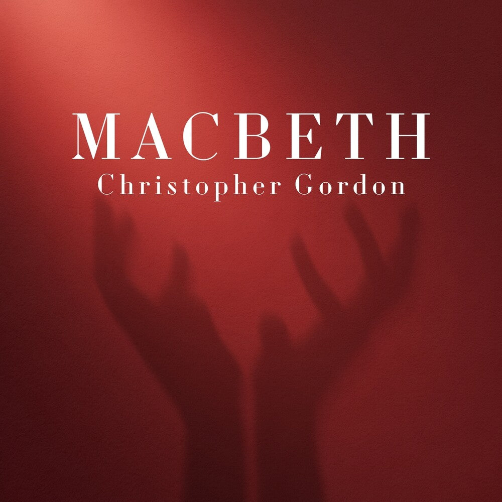 the album cover for Christopher Gordon - Macbeth [Digipak] (Uk)
