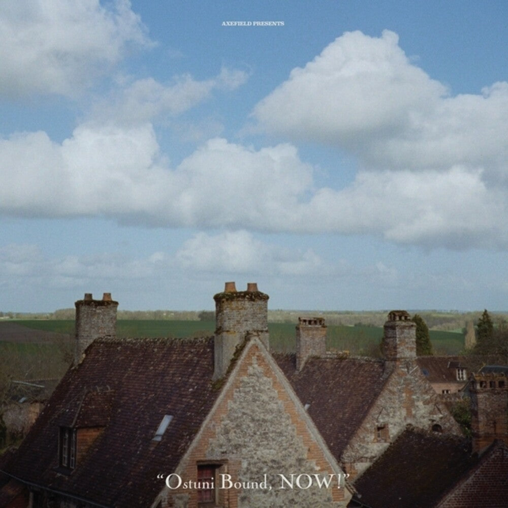 the album cover for Axefield - Ostuni Bound, Now!