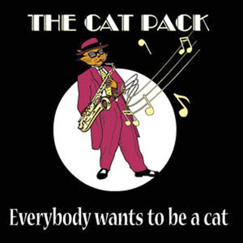 the album cover for Cat Pack - Everybody Wants To Be A Cat
