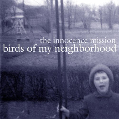 the album cover for Innocence Mission - Birds of My Neighborhood