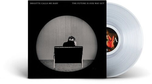 Brigitte Calls Me Baby - The Future Is Our Way Out LP (Clear Vinyl)