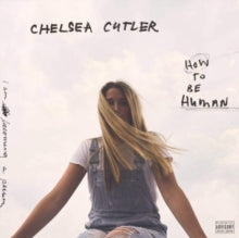 Chelsea Cutler - How To Be Human LP (2 Discs)