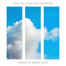 Full Of Hell & Nothing - When No Birds Sang LP (Blue Vinyl)