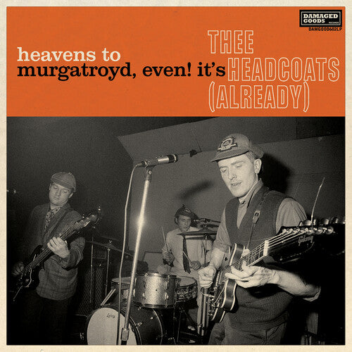 Thee Headcoats - Heavens To Murgatroyd, Even! It's Thee Headcoats! (Already) LP