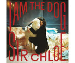 Sir Chloe - I Am The Dog LP (Indie Exclusive Clear Vinyl)