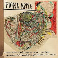 Fiona Apple - The Idler Wheel Is Wiser Than The Driver Of The Screw And Whipping Cords Will Serve You More Than Ropes Will Ever Do LP