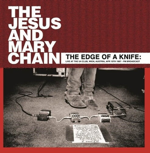 Jesus & Mary Chain - The Edge Of A Knife: Live At The U4 Club, Wien, Austria, Apr 10th 1987