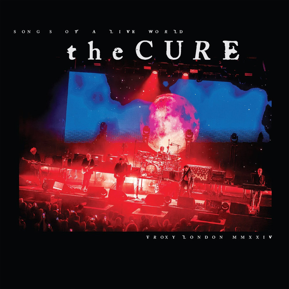 The Cure -  Songs Of A Live World : Troxy London Mmxxiv LP (Indie Exclusive)
