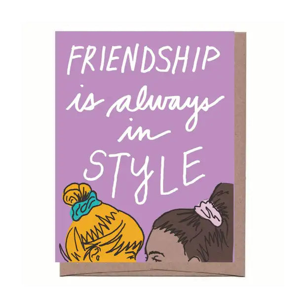 Friendship Is Always In Style Greeting Card